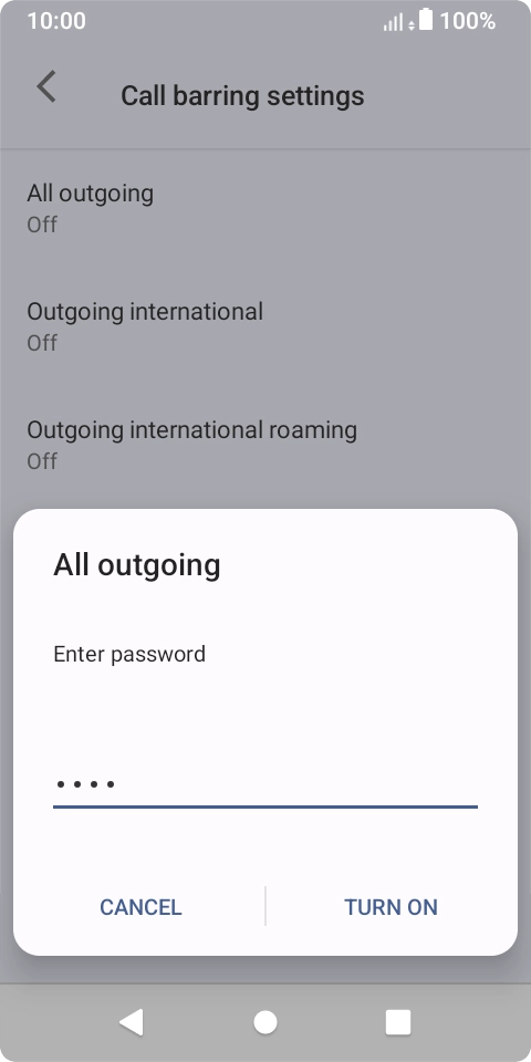Key in your call barring password and press TURN ON.