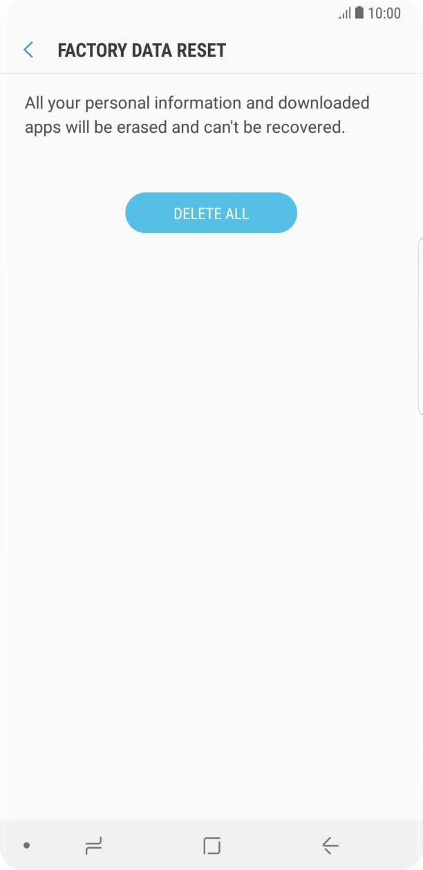 Press DELETE ALL. Wait a moment while the factory default settings are restored. Follow the instructions on the screen to set up your phone and prepare it for use.
