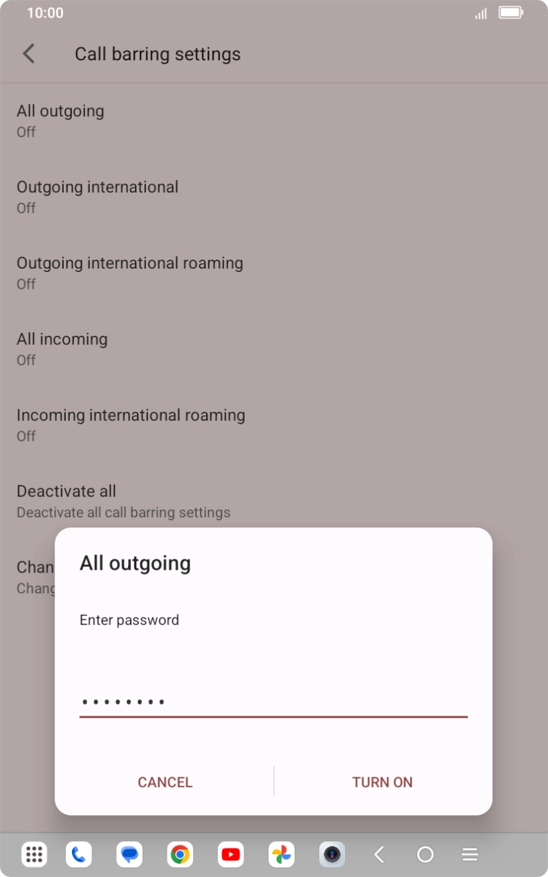 Key in your call barring password and press TURN ON.