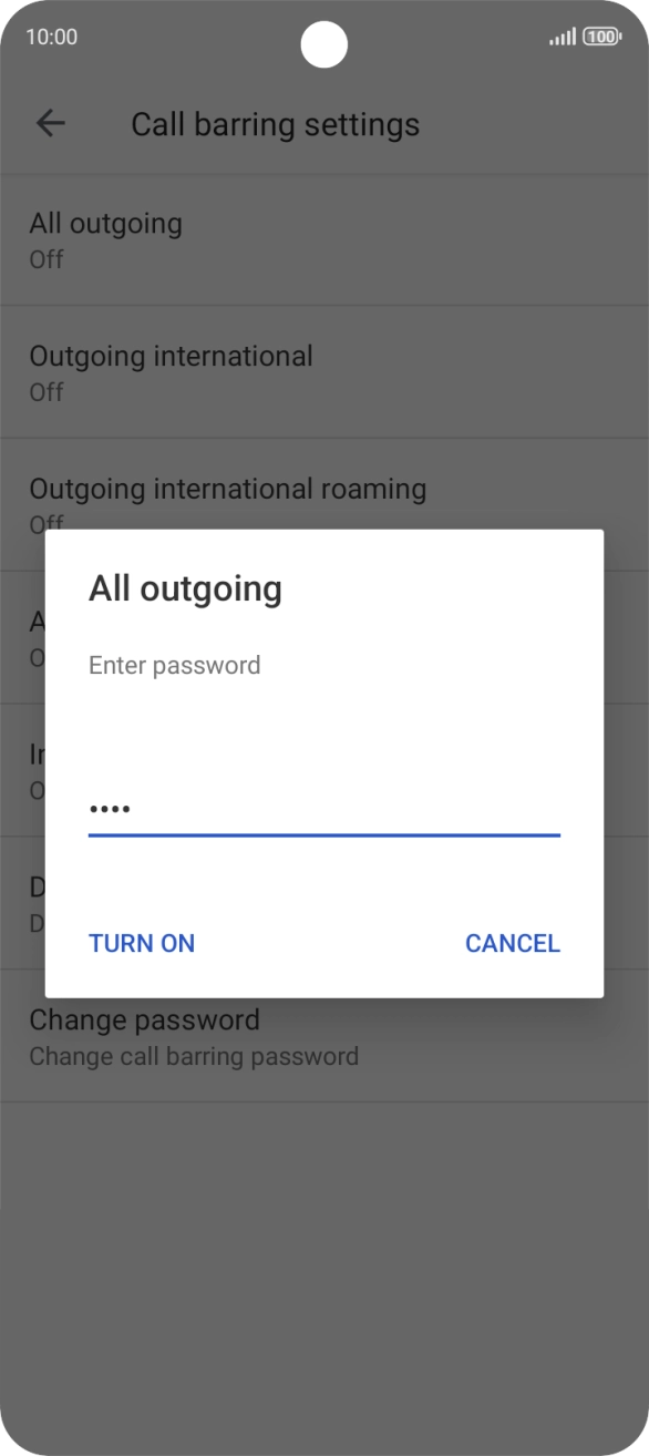 Key in your call barring password and press TURN ON.
