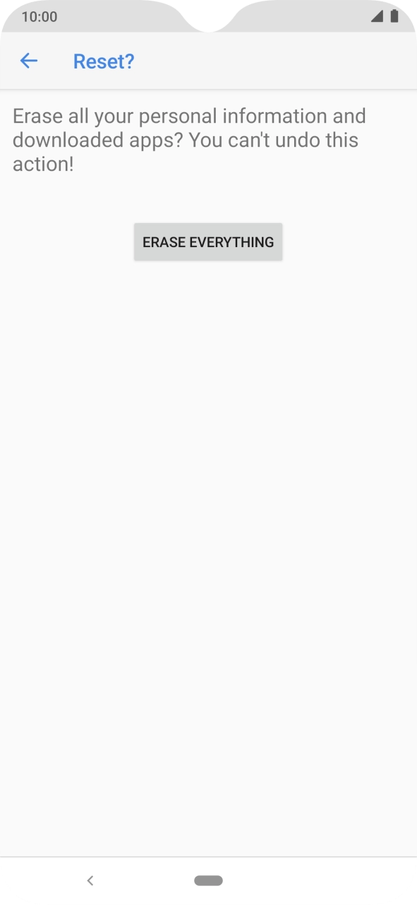 Press ERASE EVERYTHING. Wait a moment while the factory default settings are restored. Follow the instructions on the screen to set up your phone and prepare it for use. Press ERASE EVERYTHING. Wait a moment while the factory default settings are restored. Follow the instructions on the screen to set up your phone and prepare it for use.