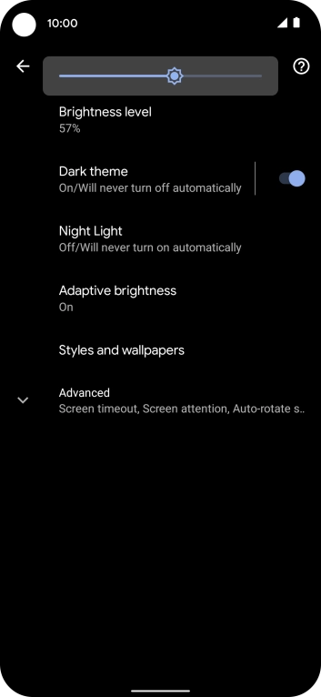 Drag the brightness indicator right or left to select the brightness level. Drag the brightness indicator right or left to select the brightness level.