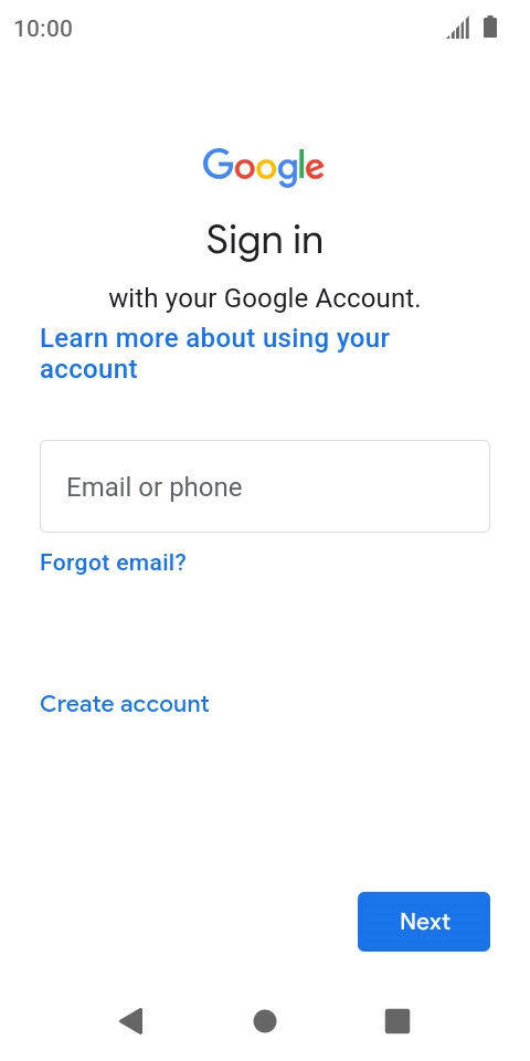 If you don't have a Google account, press Create account and follow the instructions on the screen to create an account. If you don't have a Google account, press Create account and follow the instructions on the screen to create an account.