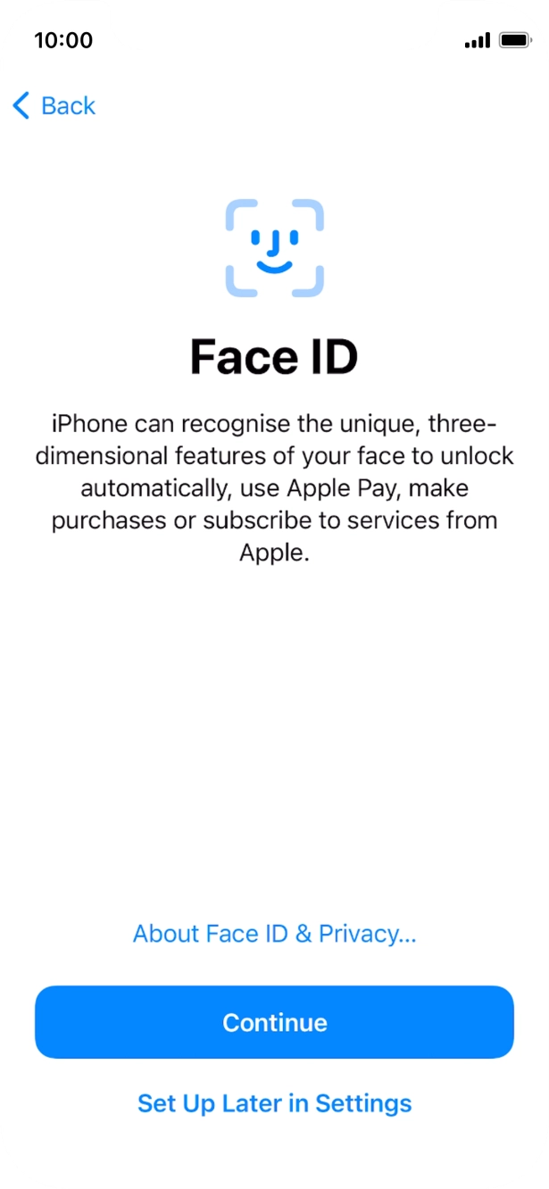 Follow the instructions on the screen to turn on use of Face ID or press Set Up Later in Settings.