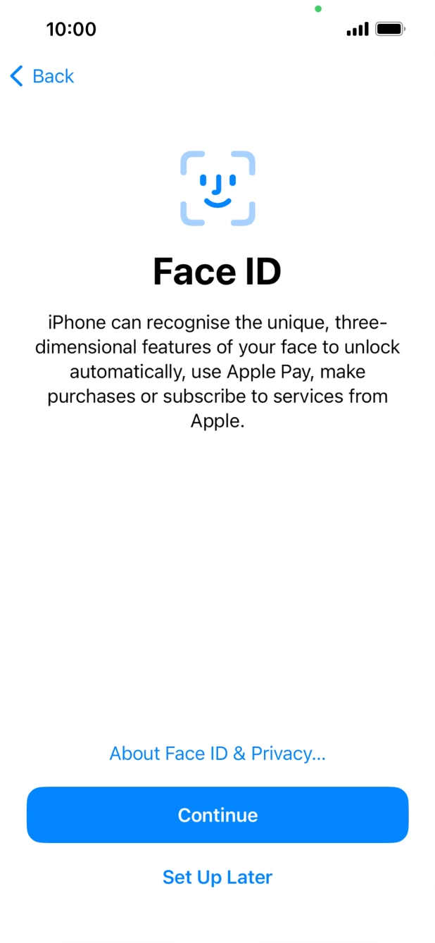 Follow the instructions on the screen to turn on use of Face ID or press Set Up Later.