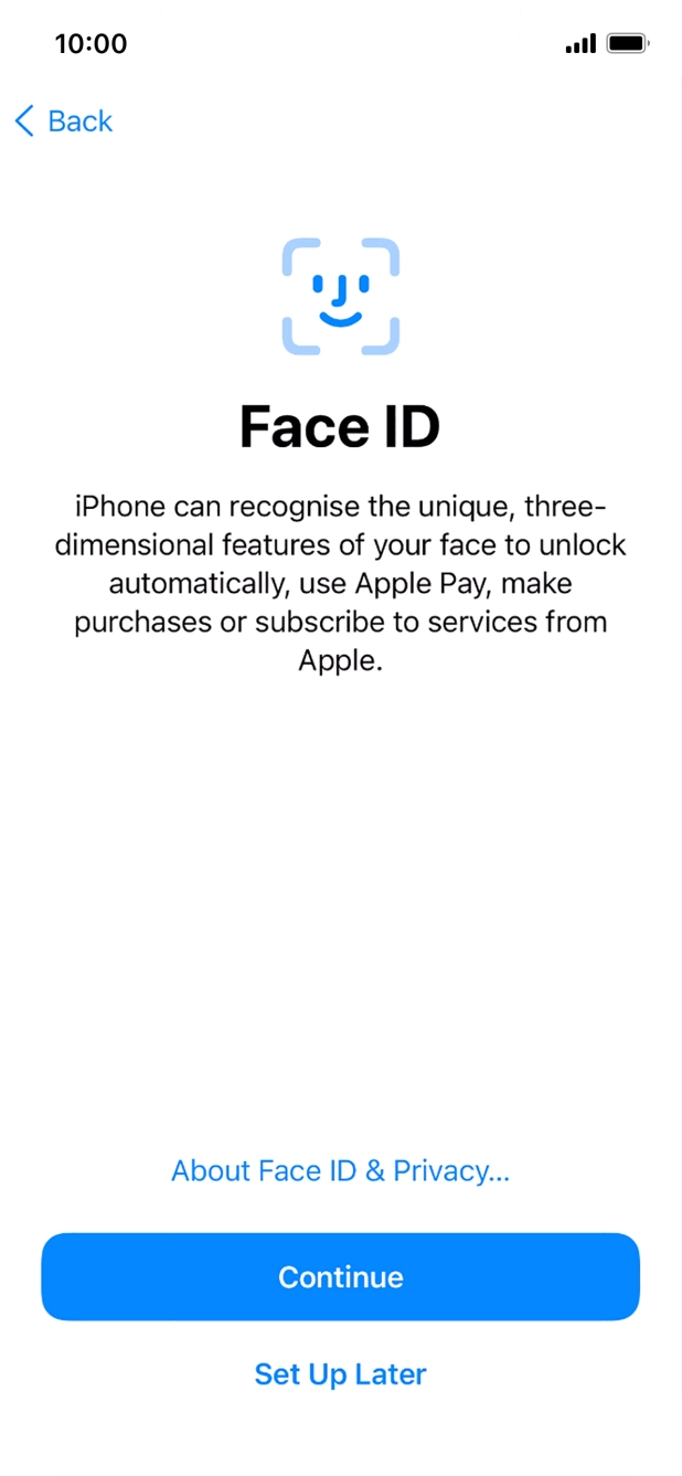 Follow the instructions on the screen to turn on use of Face ID or press Set Up Later.
