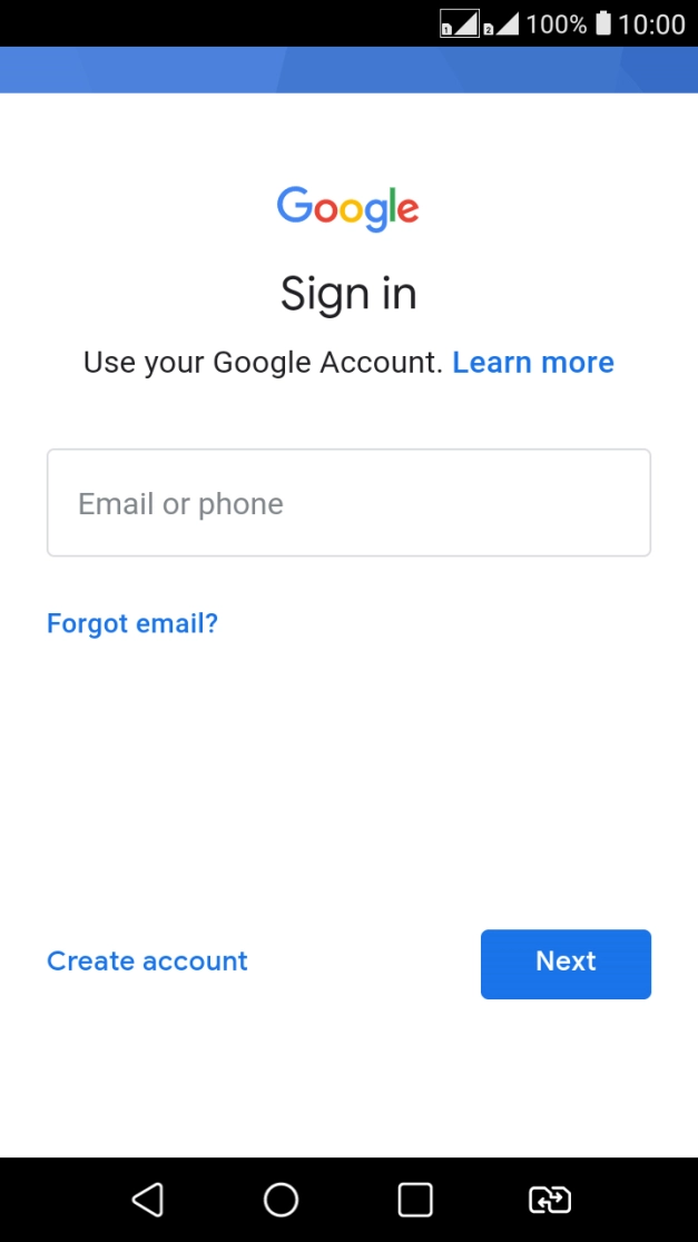 If you don't have a Google account, press Create account and follow the instructions on the screen to create an account. If you don't have a Google account, press Create account and follow the instructions on the screen to create an account.