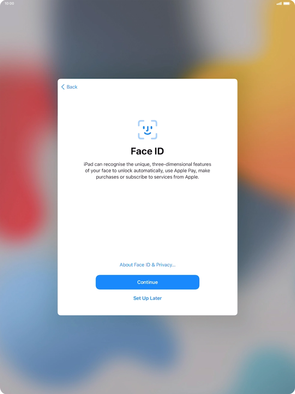 Follow the instructions on the screen to turn on use of Face ID or press Set Up Later.