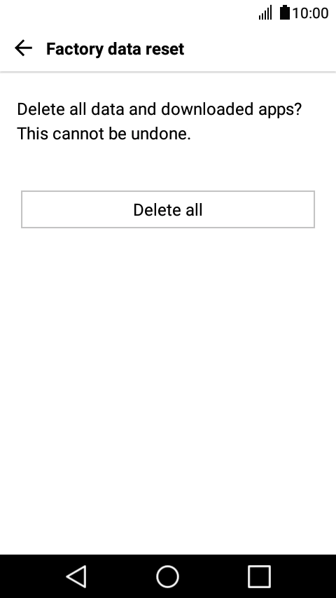 Press Delete all. Wait a moment while the factory default settings are restored.
Follow the instructions on the screen to set up your phone and prepare it for use. Press Delete all. Wait a moment while the factory default settings are restored.
Follow the instructions on the screen to set up your phone and prepare it for use.