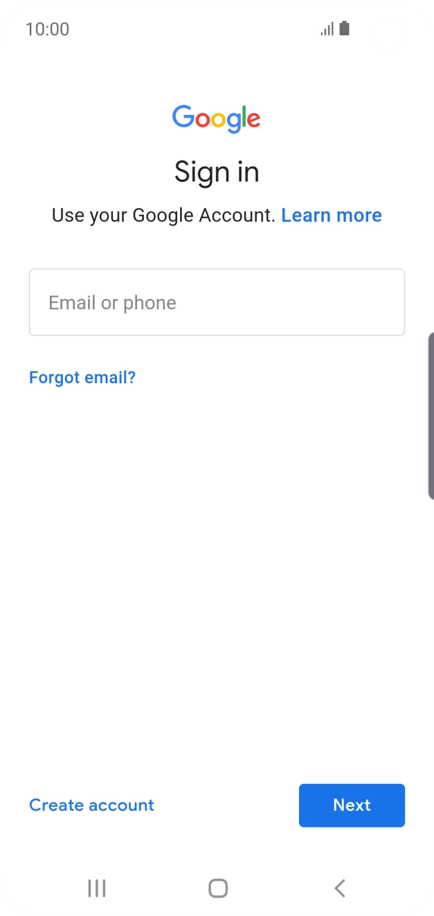 If you don't have a Google account, press Create account and follow the instructions on the screen to create an account. If you don't have a Google account, press Create account and follow the instructions on the screen to create an account.