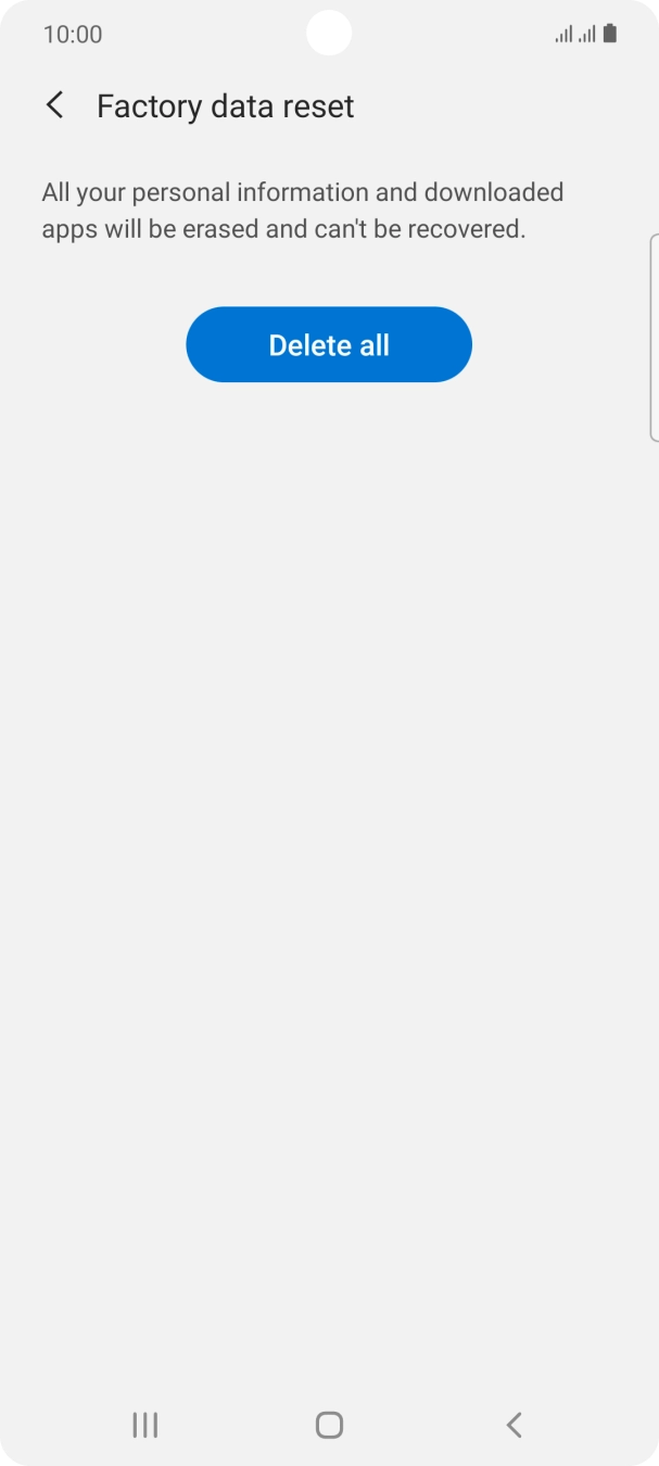 Press Delete all. Wait a moment while the factory default settings are restored. Follow the instructions on the screen to set up your phone and prepare it for use.