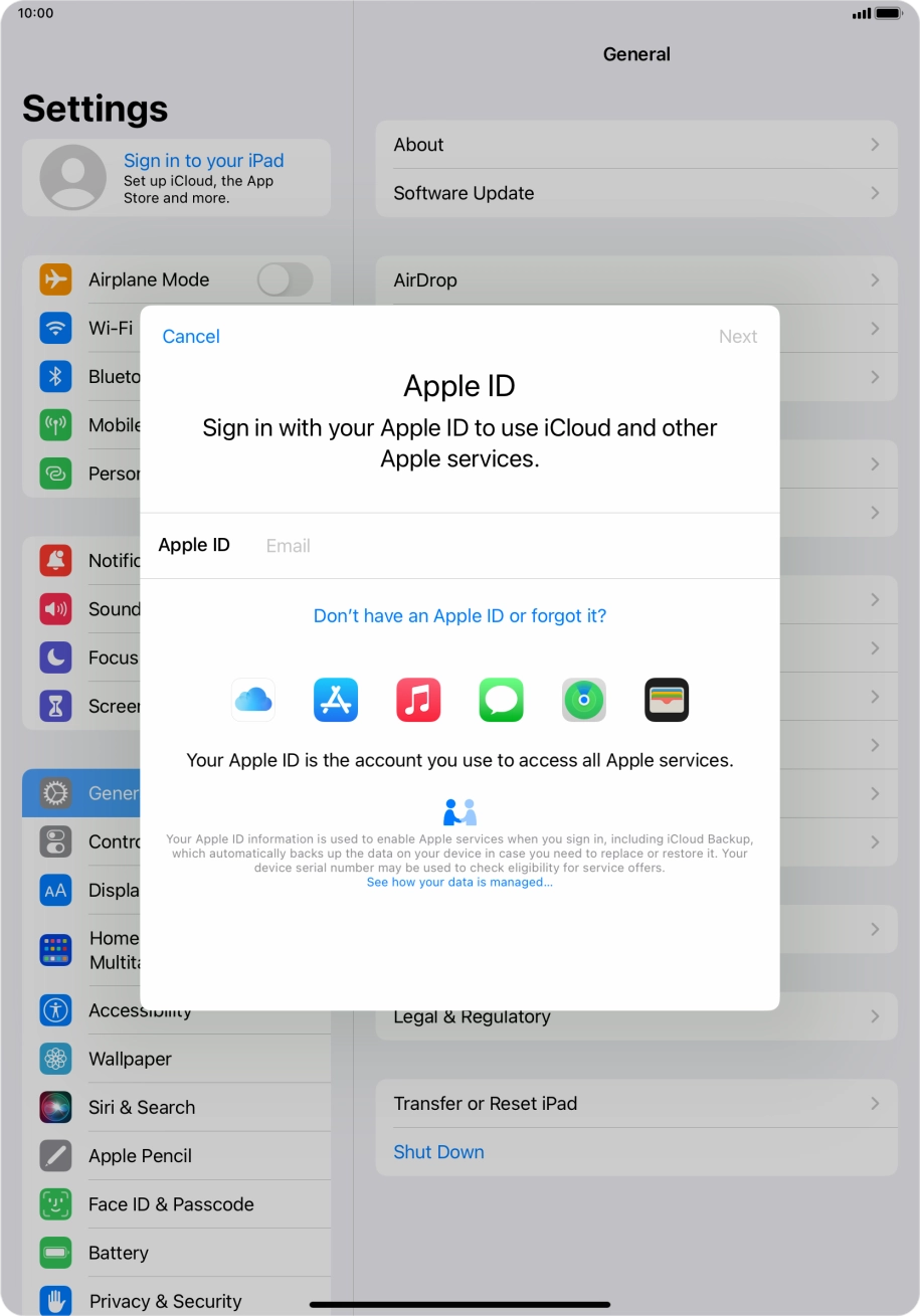 If you don't have an Apple ID, press Don't have an Apple ID or forgot it? and follow the instructions on the screen to create an Apple ID.