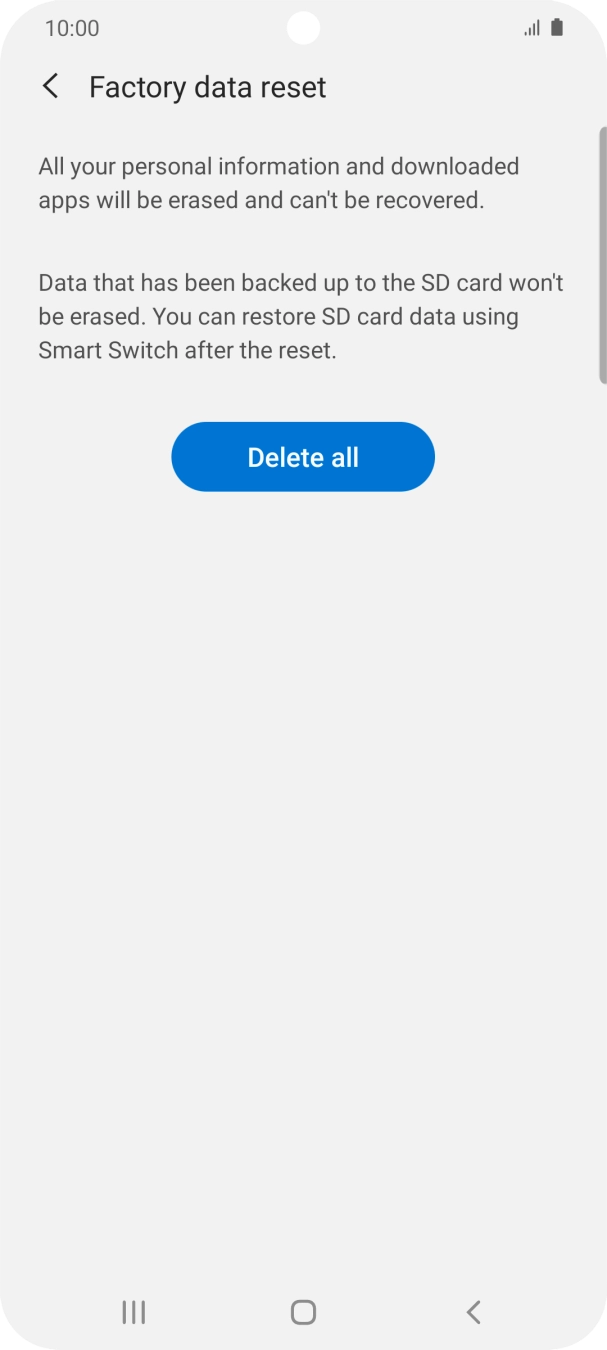 Press Delete all. Wait a moment while the factory default settings are restored. Follow the instructions on the screen to set up your phone and prepare it for use.