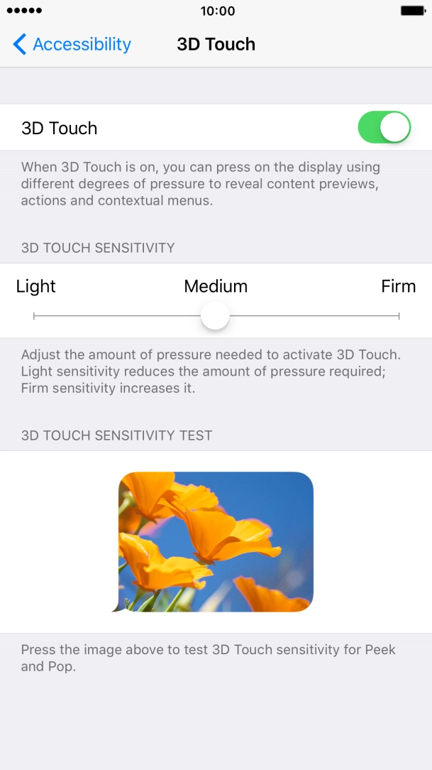 Press and drag the indicator right or left to set the required sensitivity for 3D Touch.