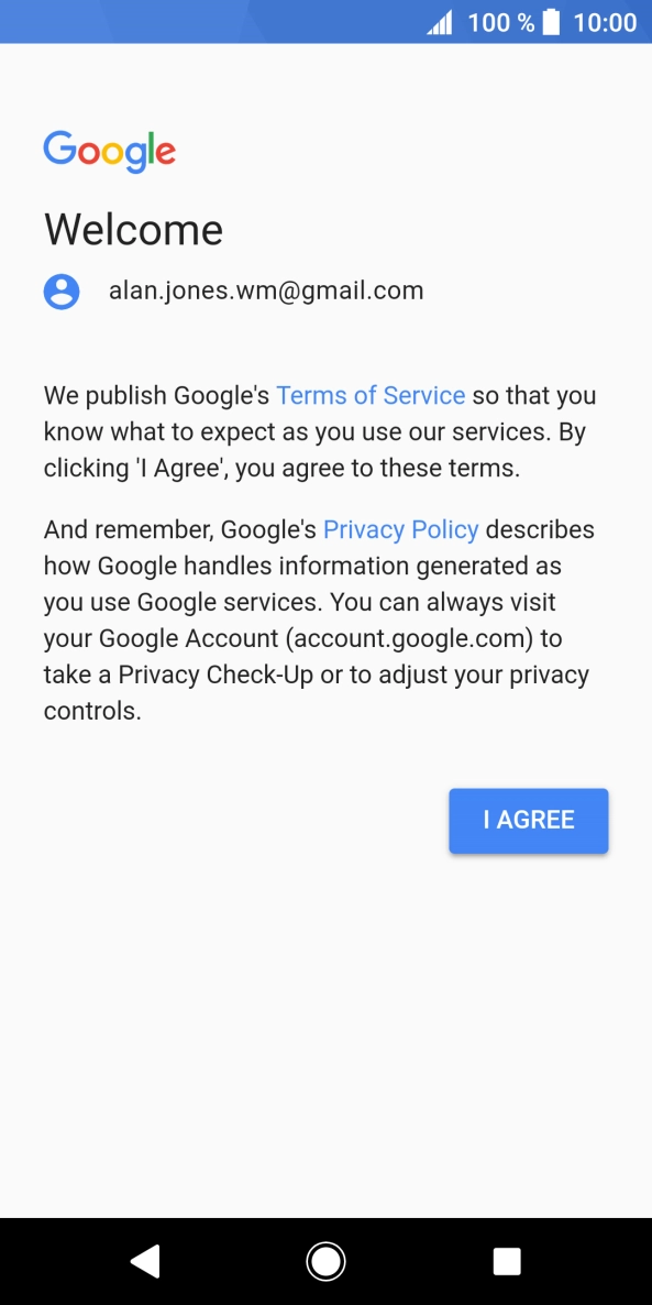 Press I AGREE and follow the instructions on the screen to select settings for your Google account. Press I AGREE and follow the instructions on the screen to select settings for your Google account.
