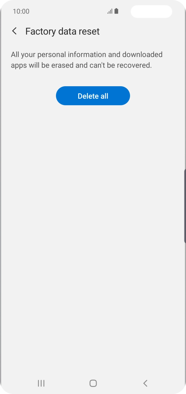Press Delete all. Wait a moment while the factory default settings are restored. Follow the instructions on the screen to set up your phone and prepare it for use.