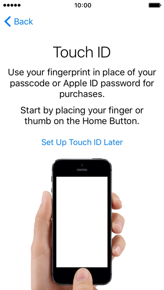 Follow the instructions on the screen to turn on use of Touch ID or press Set Up Touch ID Later.
