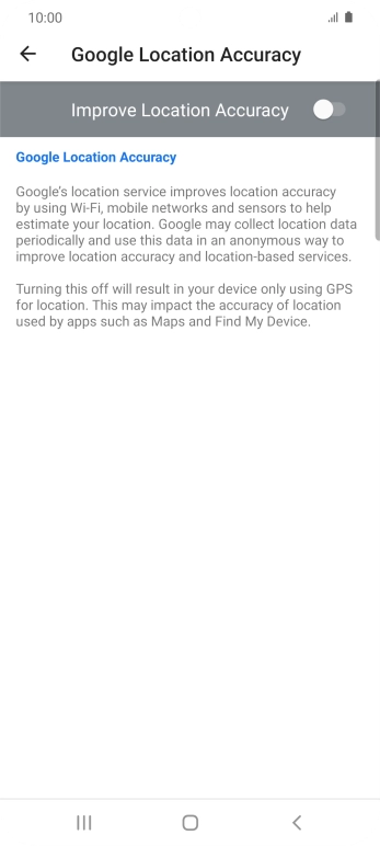 If you press the indicator next to 'Improve Location Accuracy' to turn on the function, your phone can find your exact position using the GPS satellites, the mobile network and nearby WiFi networks. Satellite-based GPS requires a clear view of the sky. If you press the indicator next to 'Improve Location Accuracy' to turn on the function, your phone can find your exact position using the GPS satellites, the mobile network and nearby WiFi networks. Satellite-based GPS requires a clear view of the sky.