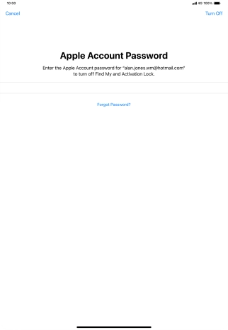Key in the password for your Apple ID and press Turn Off. Wait a moment while the factory settings are restored. Follow the instructions on the screen to set up your tablet and prepare it for use.