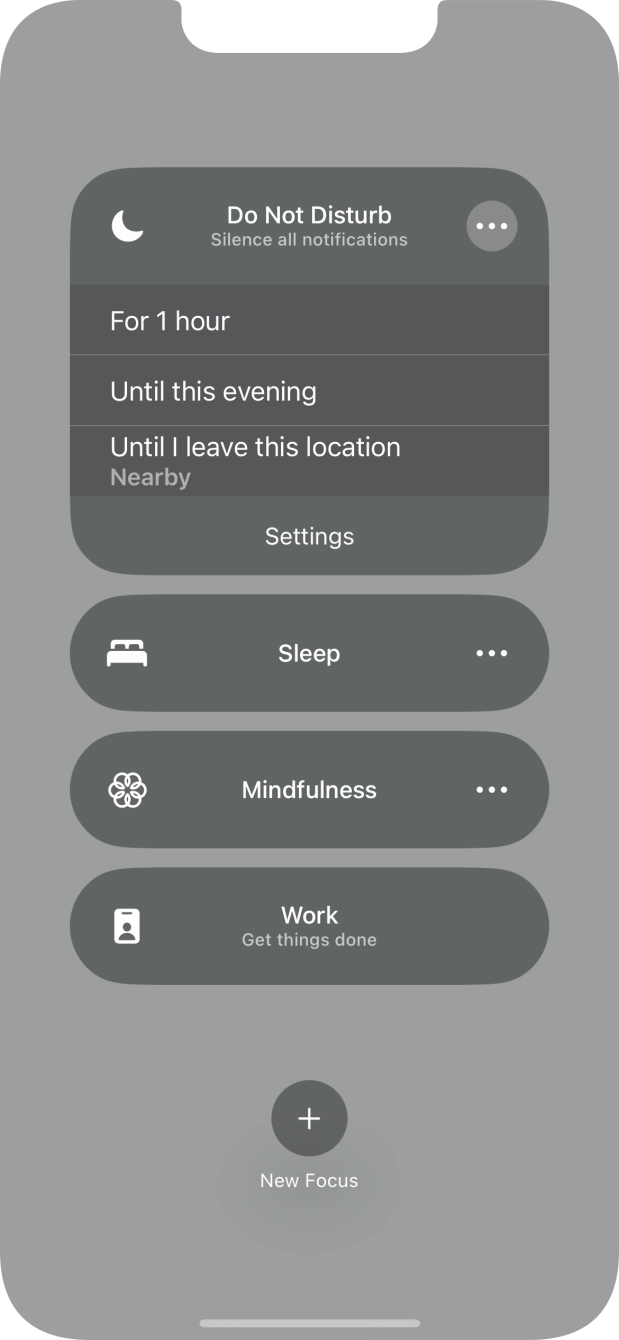 Press the required setting to activate the selected focus mode for a specified period of time or until you leave your current location. Press the required setting to activate the selected focus mode for a specified period of time or until you leave your current location.