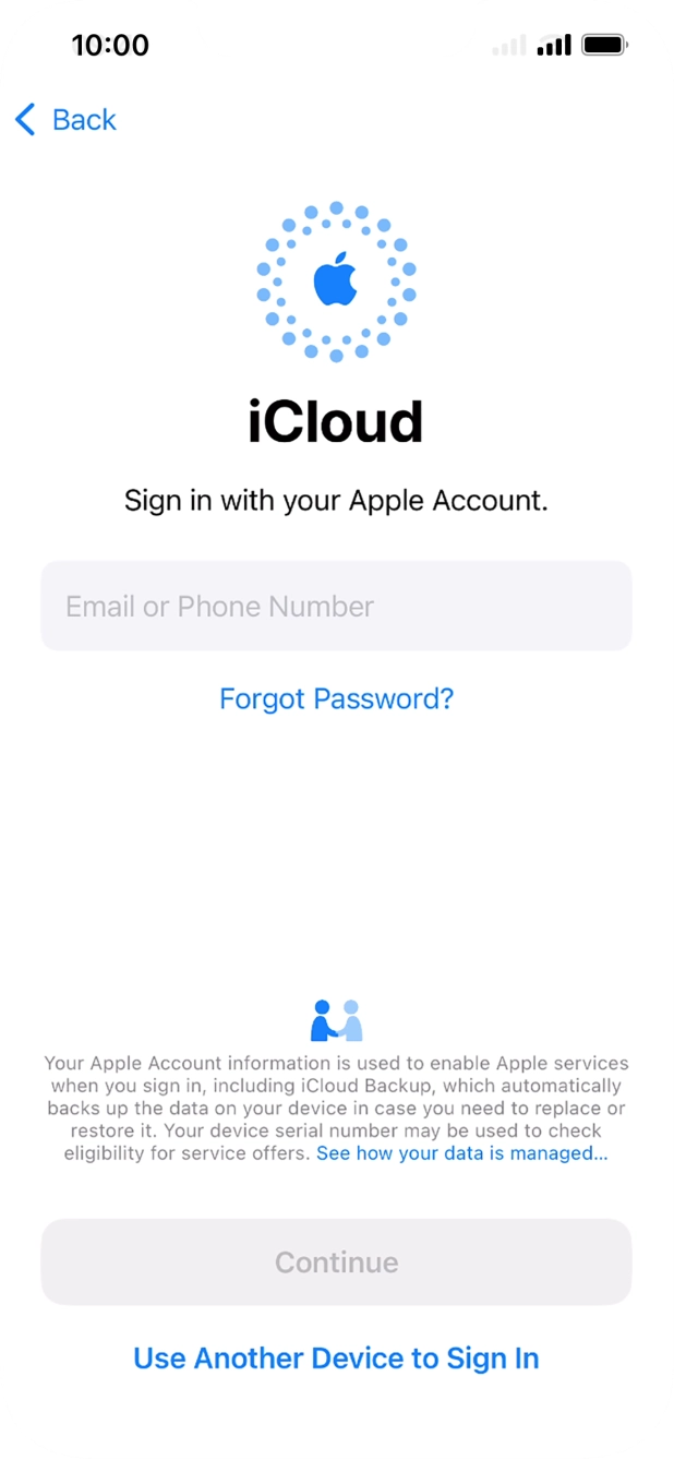 Press Email or Phone Number and key in the username for your Apple Account. Press Email or Phone Number and key in the username for your Apple Account.