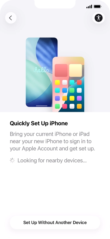 Follow the instructions on the screen to transfer content from another device running iOS 11 or later or press Set Up Without Another Device. Follow the instructions on the screen to transfer content from another device running iOS 11 or later or press Set Up Without Another Device.