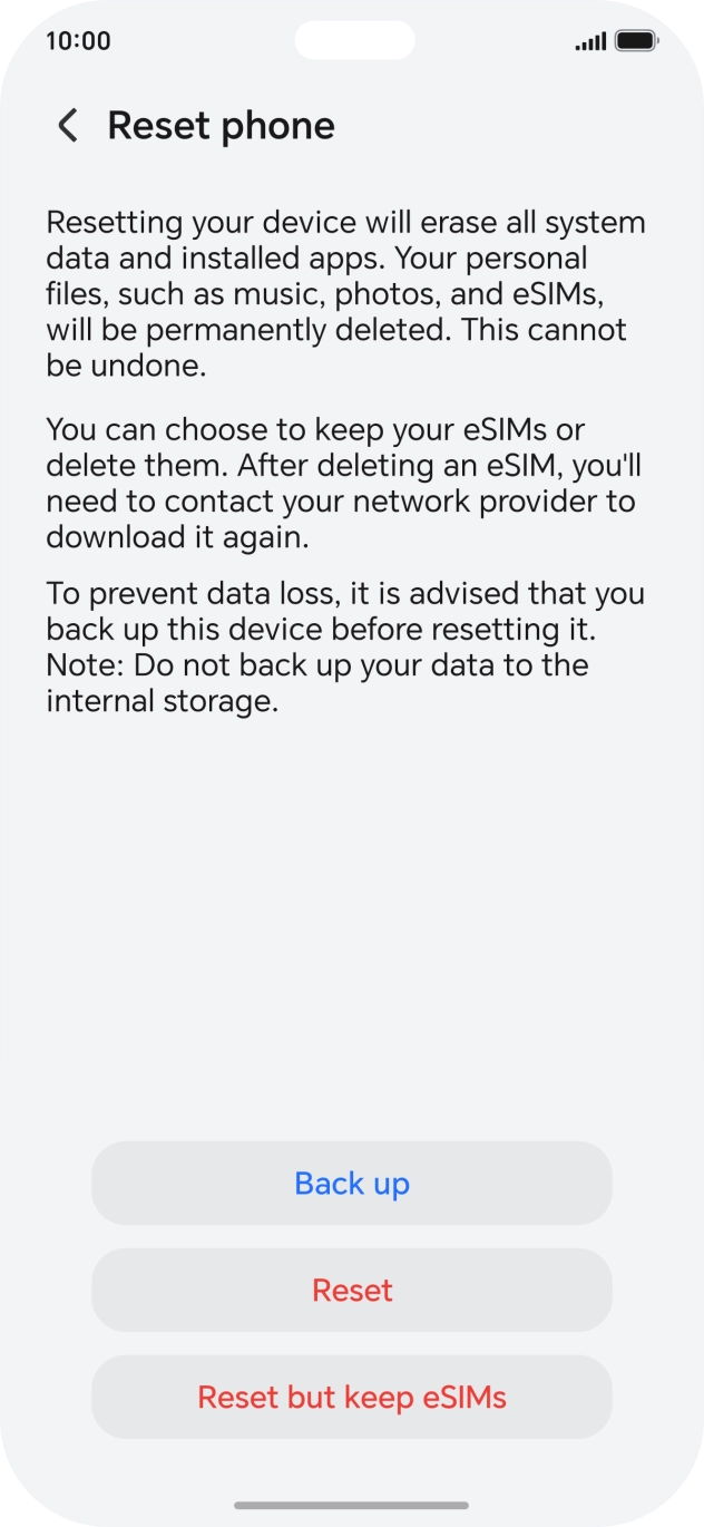 Press Reset. Wait a moment while the factory settings are restored. Follow the instructions on the screen to set up your phone and prepare it for use.