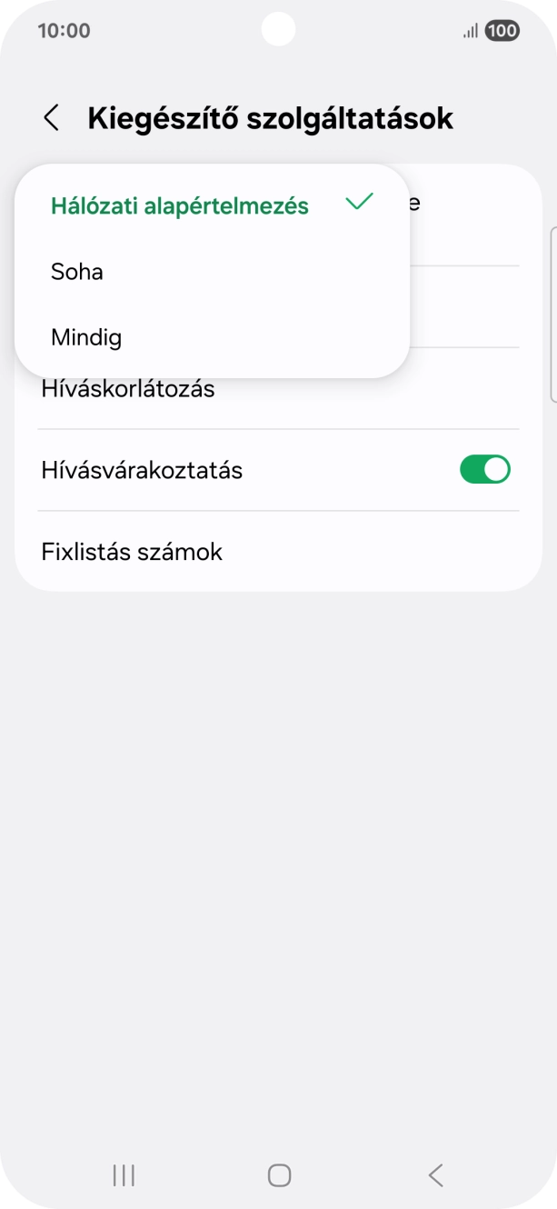 Válaszd a Mindig lehetőséget a hívószámküldés bekapcsolásához. Válaszd a Mindig lehetőséget a hívószámküldés bekapcsolásához.
