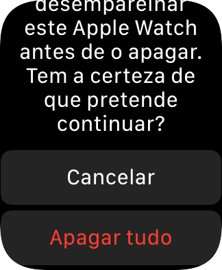 Prima Apagar tudo. Aguarde um momento enquanto o seu Apple Watch restabelece as definições originais. Siga as indicações no ecrã para configurar o seu Apple Watch de modo a que este fique pronto a ser utilizado.