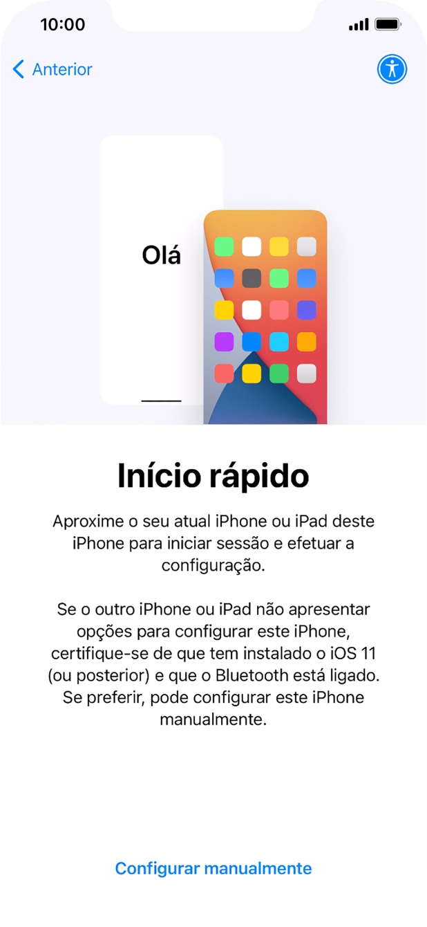 Siga as indicações no ecrã para transferir conteúdo de outro dispositivo com iOS11 ou mais recente, ou prima Configurar manualmente.