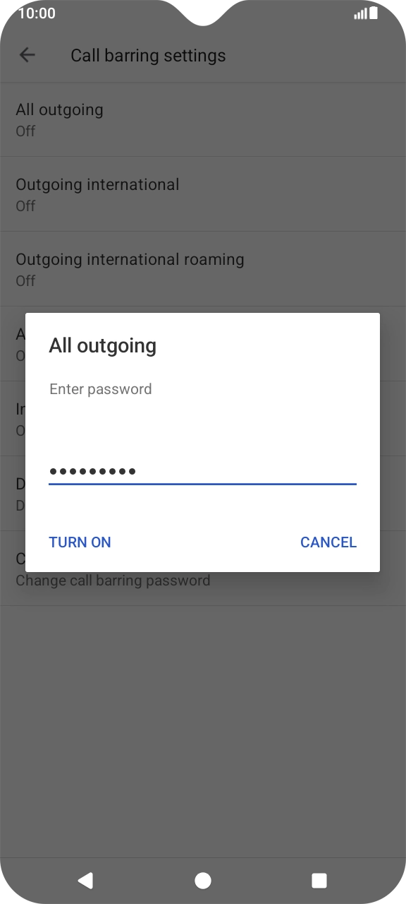 Key in your call barring password and press TURN ON.