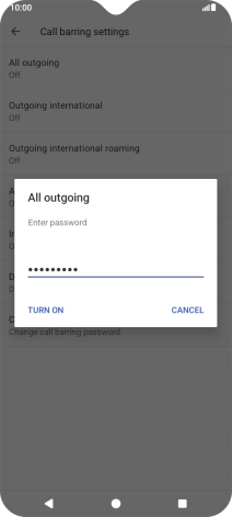 Key in your call barring password and press TURN ON.