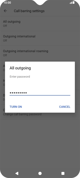 Key in your call barring password and press TURN ON.
