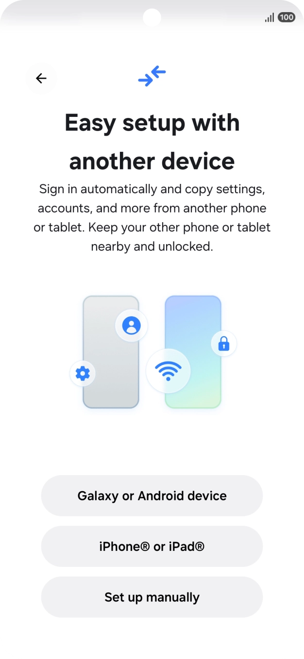 Press the required setting to transfer content from another device or press Set up manually.
