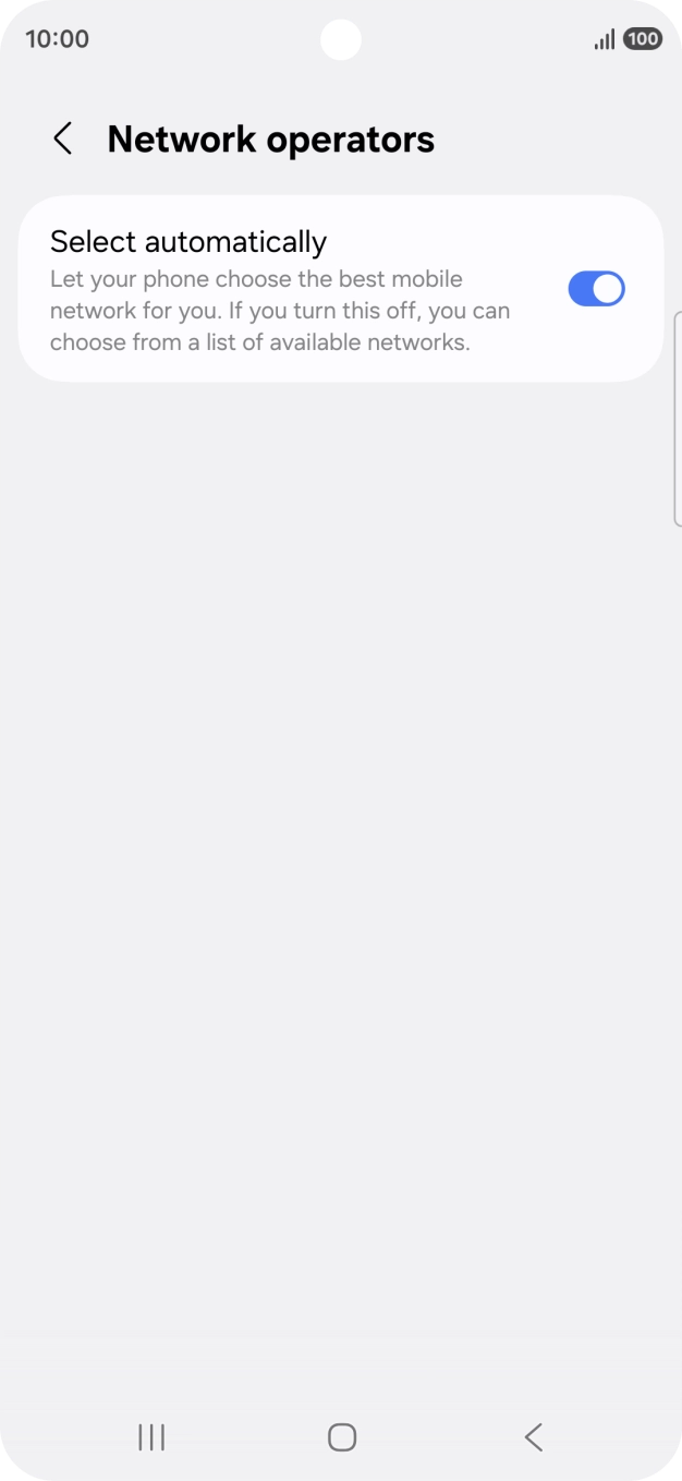 Press the indicator next to 'Select automatically' to turn off the function and wait while your phone searches for networks. Press the indicator next to 'Select automatically' to turn off the function and wait while your phone searches for networks.