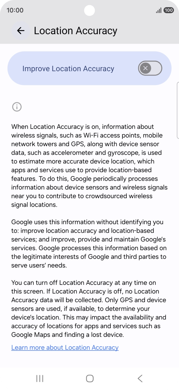If you press the indicator next to 'Improve Location Accuracy' to turn on the function, your phone can find your exact position using the GPS satellites, the mobile network and nearby WiFi networks. Satellite-based GPS requires a clear view of the sky. If you press the indicator next to 'Improve Location Accuracy' to turn on the function, your phone can find your exact position using the GPS satellites, the mobile network and nearby WiFi networks. Satellite-based GPS requires a clear view of the sky.