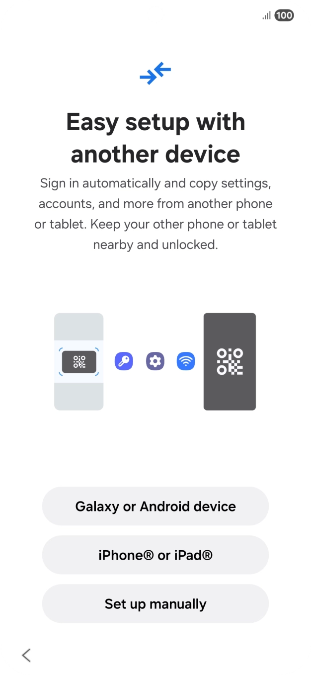 Press the required setting to transfer content from another device or press Set up manually. Press the required setting to transfer content from another device or press Set up manually.