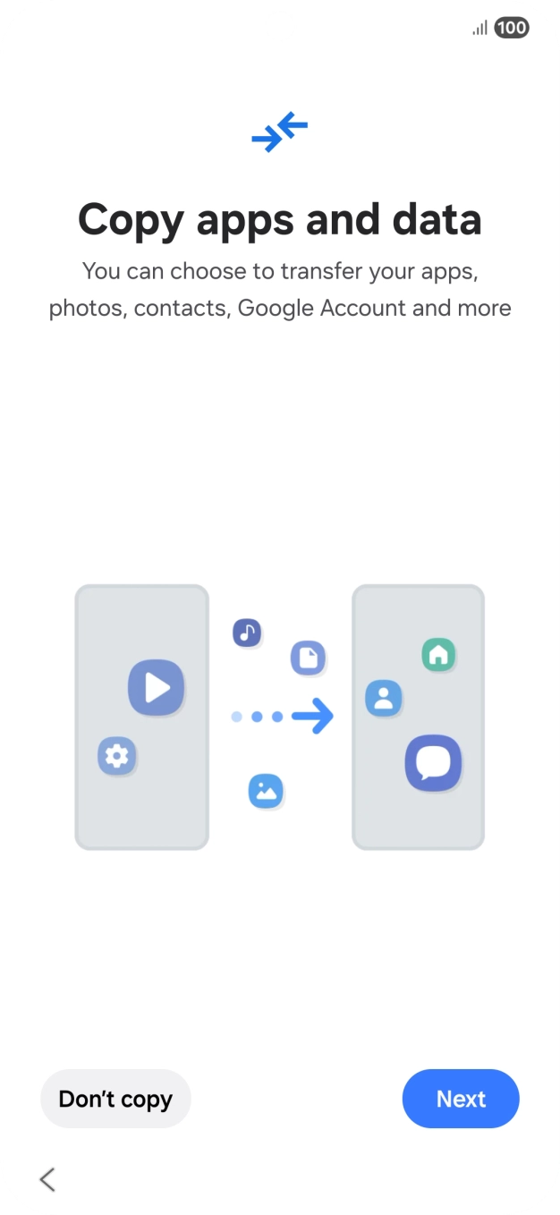 Press Don't copy and follow the instructions on the screen to finish the activation. Press Don't copy and follow the instructions on the screen to finish the activation.