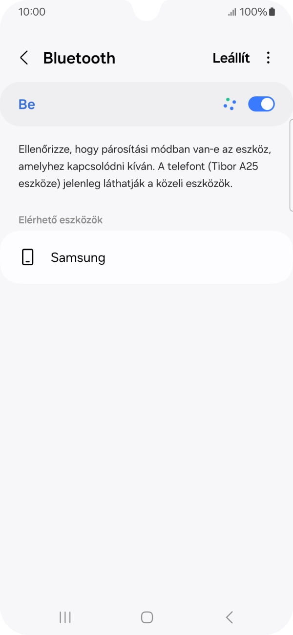 Válaszd ki a kívánt Bluetooth-eszközt, és kövesd a kijelzőn megjelenő utasításokat annak telefonodhoz történő csatlakoztatásához. Válaszd ki a kívánt Bluetooth-eszközt, és kövesd a kijelzőn megjelenő utasításokat annak telefonodhoz történő csatlakoztatásához.