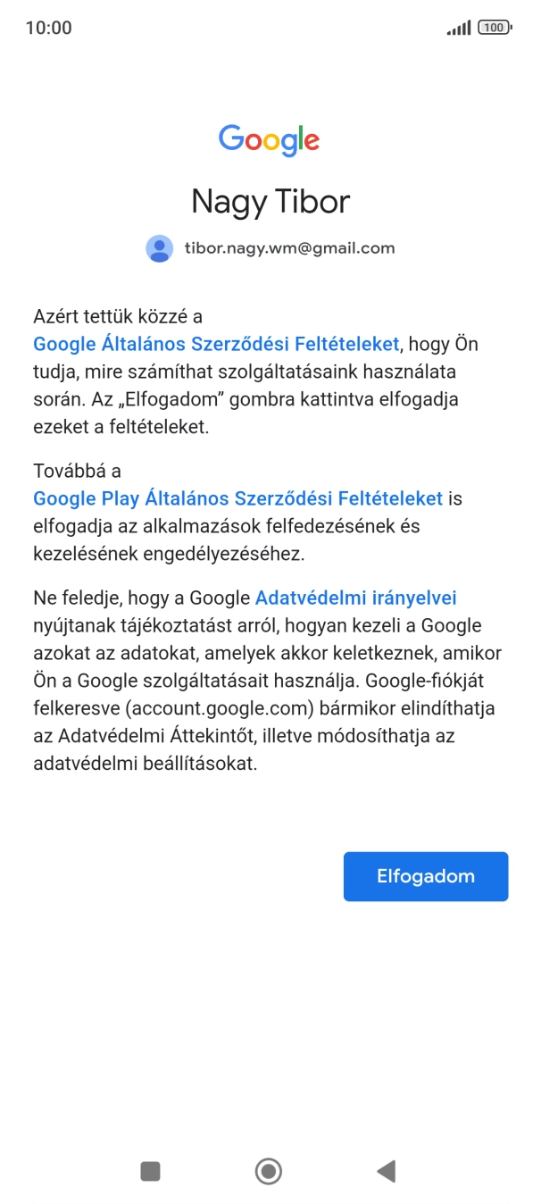 Válaszd az Elfogadom lehetőséget, és kövesd a képernyőn megjelenő utasításokat a Google-fiókod beállításainak kiválasztásához. Válaszd az Elfogadom lehetőséget, és kövesd a képernyőn megjelenő utasításokat a Google-fiókod beállításainak kiválasztásához.