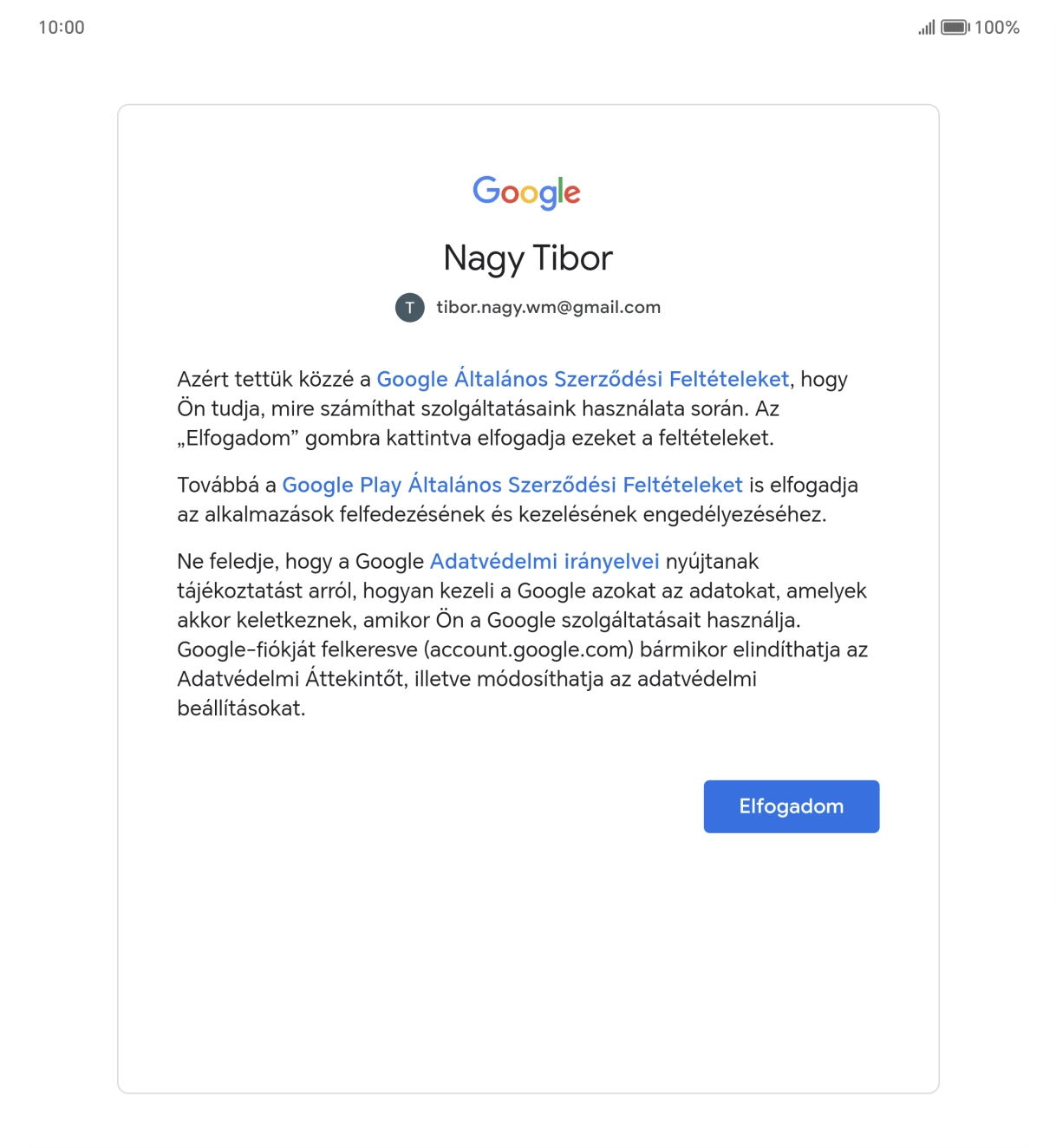 Válaszd az Elfogadom lehetőséget, és kövesd a képernyőn megjelenő utasításokat a Google-fiókod beállításainak kiválasztásához. Válaszd az Elfogadom lehetőséget, és kövesd a képernyőn megjelenő utasításokat a Google-fiókod beállításainak kiválasztásához.