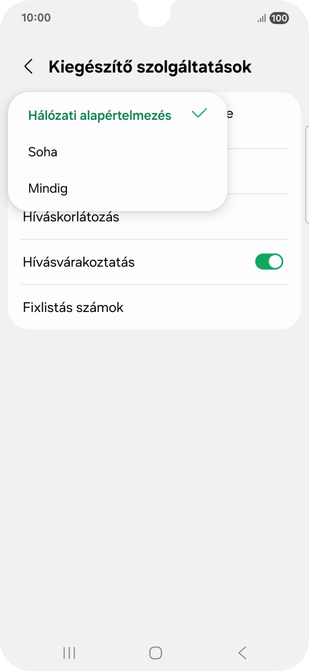 Válaszd a Mindig lehetőséget a hívószámküldés bekapcsolásához. Válaszd a Mindig lehetőséget a hívószámküldés bekapcsolásához.