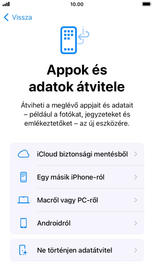 Válaszd a Ne történjen adatátvitel lehetőséget, és kövesd a képernyőn megjelenő utasításokat az aktiválás befejezéséhez. Válaszd a Ne történjen adatátvitel lehetőséget, és kövesd a képernyőn megjelenő utasításokat az aktiválás befejezéséhez.