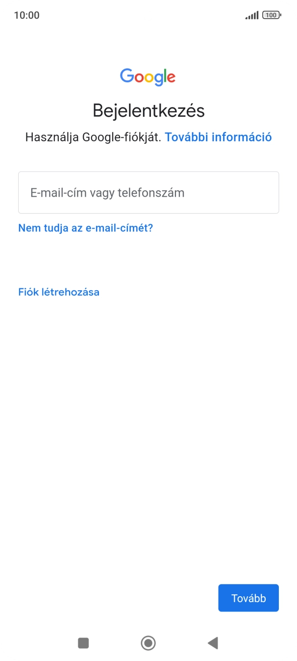 Amennyiben nincs Google-fiókod, válaszd a Fiók létrehozása lehetőséget, és kövesd a képernyőn megjelenő utasításokat egy új fiók létrehozásához. Amennyiben nincs Google-fiókod, válaszd a Fiók létrehozása lehetőséget, és kövesd a képernyőn megjelenő utasításokat egy új fiók létrehozásához.