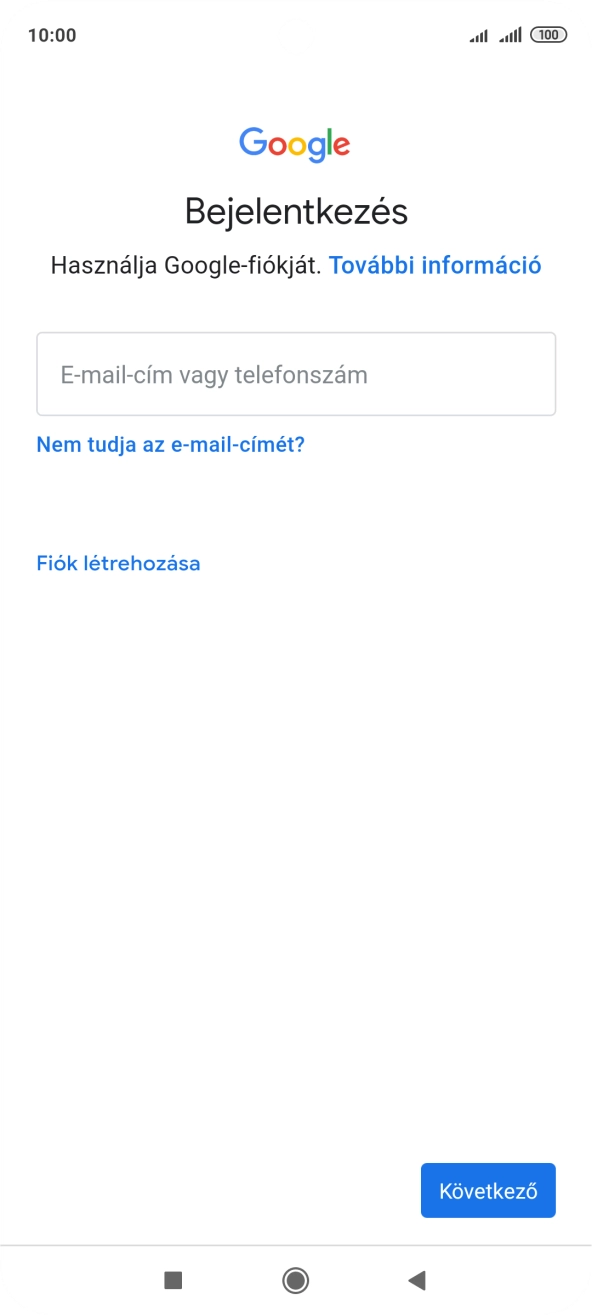 Amennyiben nincs Google-fiókod, válaszd a Fiók létrehozása lehetőséget, és kövesd a képernyőn megjelenő utasításokat egy új fiók létrehozásához. Amennyiben nincs Google-fiókod, válaszd a Fiók létrehozása lehetőséget, és kövesd a képernyőn megjelenő utasításokat egy új fiók létrehozásához.