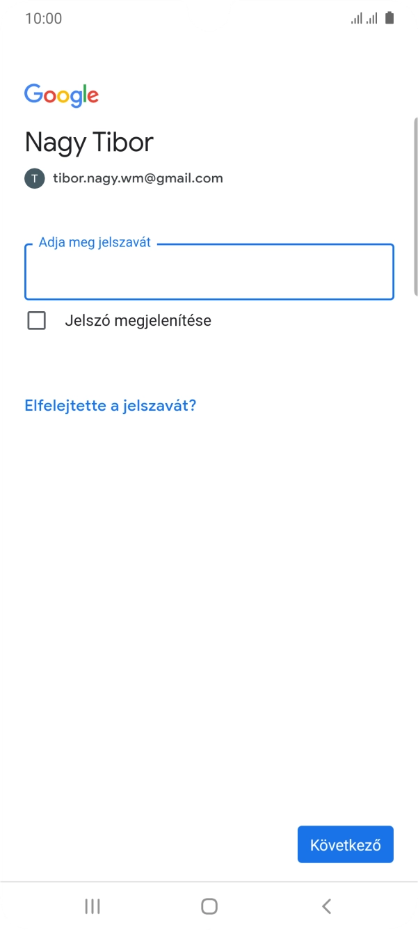 Kattints az „Adja meg jelszavát” alatti mezőre, és írd be a Google-fiókodhoz tartozó jelszót. Kattints az „Adja meg jelszavát” alatti mezőre, és írd be a Google-fiókodhoz tartozó jelszót.