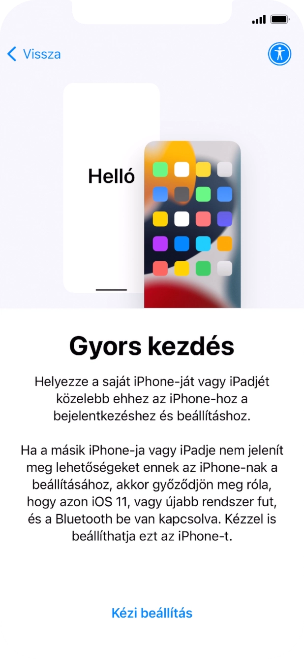 Kövesd a képernyőn megjelenő utasításokat a tartalom egy másik eszközről az iOS 11-gyel vagy újakkal történő átviteléhez, vagy válaszd a Kézi beállítás lehetőséget. Kövesd a képernyőn megjelenő utasításokat a tartalom egy másik eszközről az iOS 11-gyel vagy újakkal történő átviteléhez, vagy válaszd a Kézi beállítás lehetőséget.