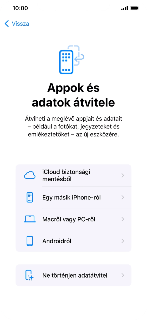 Válaszd a Ne történjen adatátvitel lehetőséget, és kövesd a képernyőn megjelenő utasításokat az aktiválás befejezéséhez. Válaszd a Ne történjen adatátvitel lehetőséget, és kövesd a képernyőn megjelenő utasításokat az aktiválás befejezéséhez.