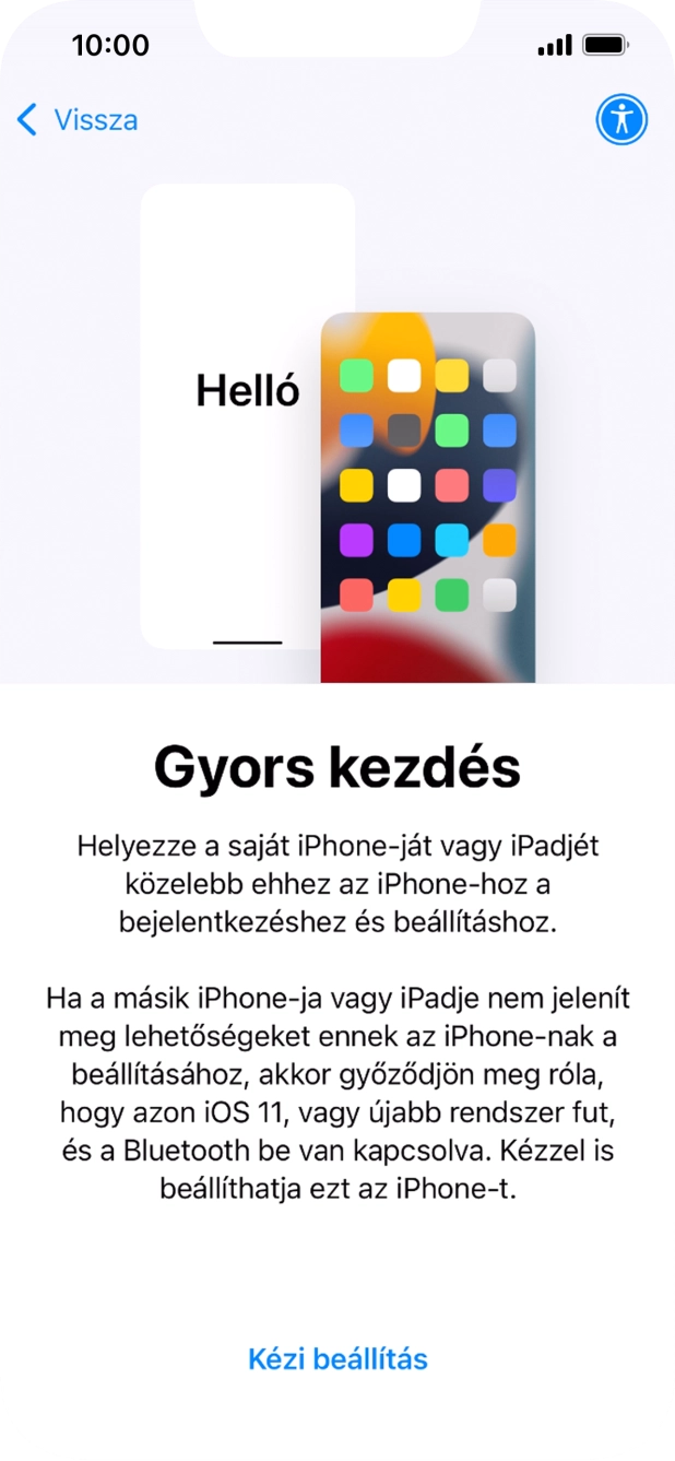 Kövesd a képernyőn megjelenő utasításokat a tartalom egy másik eszközről az iOS 11-gyel vagy újakkal történő átviteléhez, vagy válaszd a Kézi beállítás lehetőséget. Kövesd a képernyőn megjelenő utasításokat a tartalom egy másik eszközről az iOS 11-gyel vagy újakkal történő átviteléhez, vagy válaszd a Kézi beállítás lehetőséget.