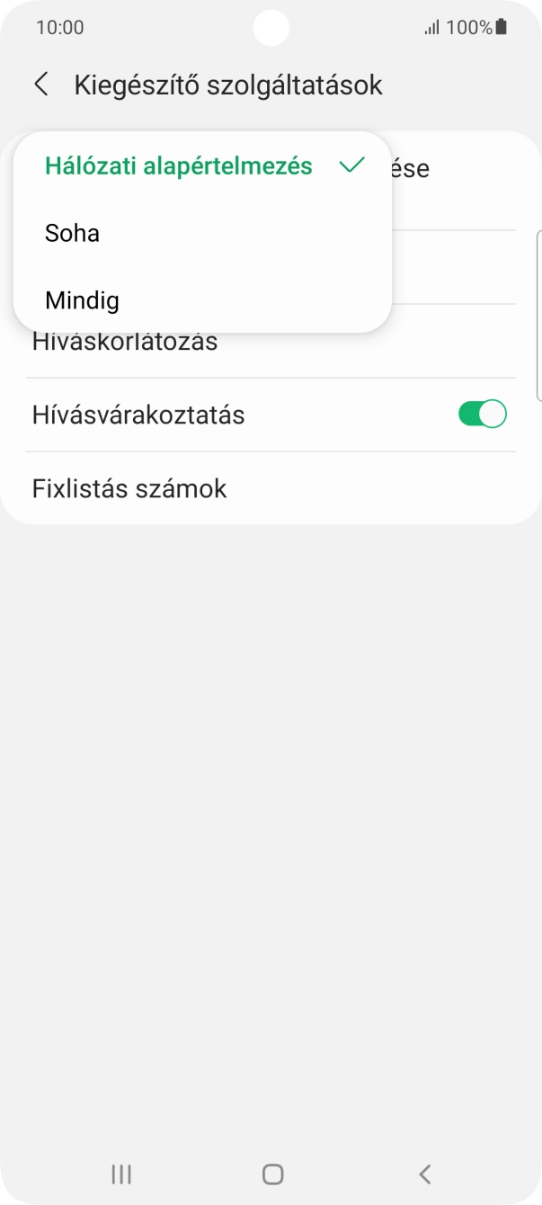 Válaszd a Mindig lehetőséget a hívószámküldés bekapcsolásához. Válaszd a Mindig lehetőséget a hívószámküldés bekapcsolásához.